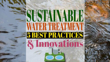 Sustainable Water Treatment - 5 Best Practices